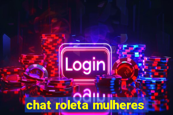 chat roleta mulheres